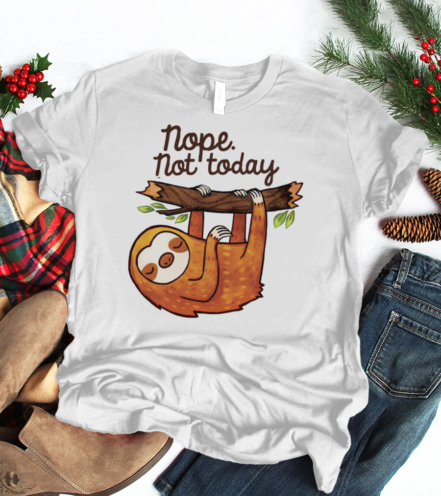 Nope Not Today Sloth Hanging On Branch T-Shirt