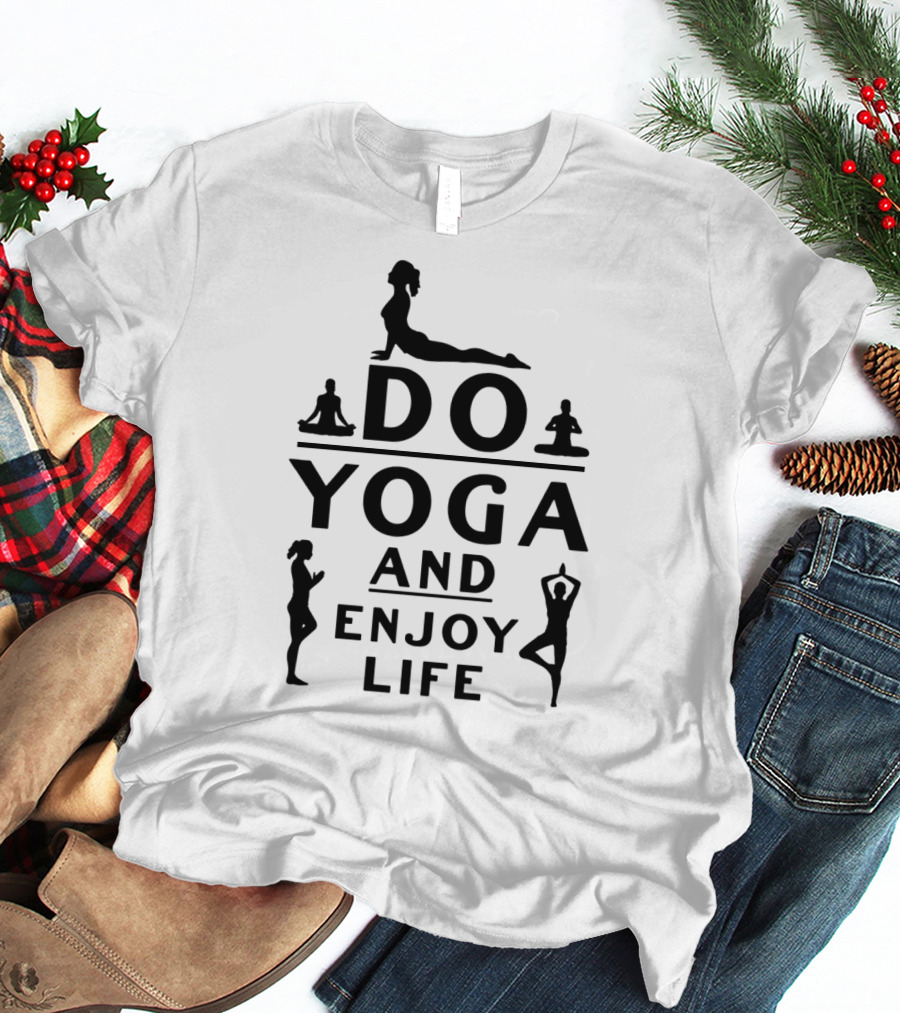 Do Yoga And Enjoy Life Meditation Poses T-Shirt