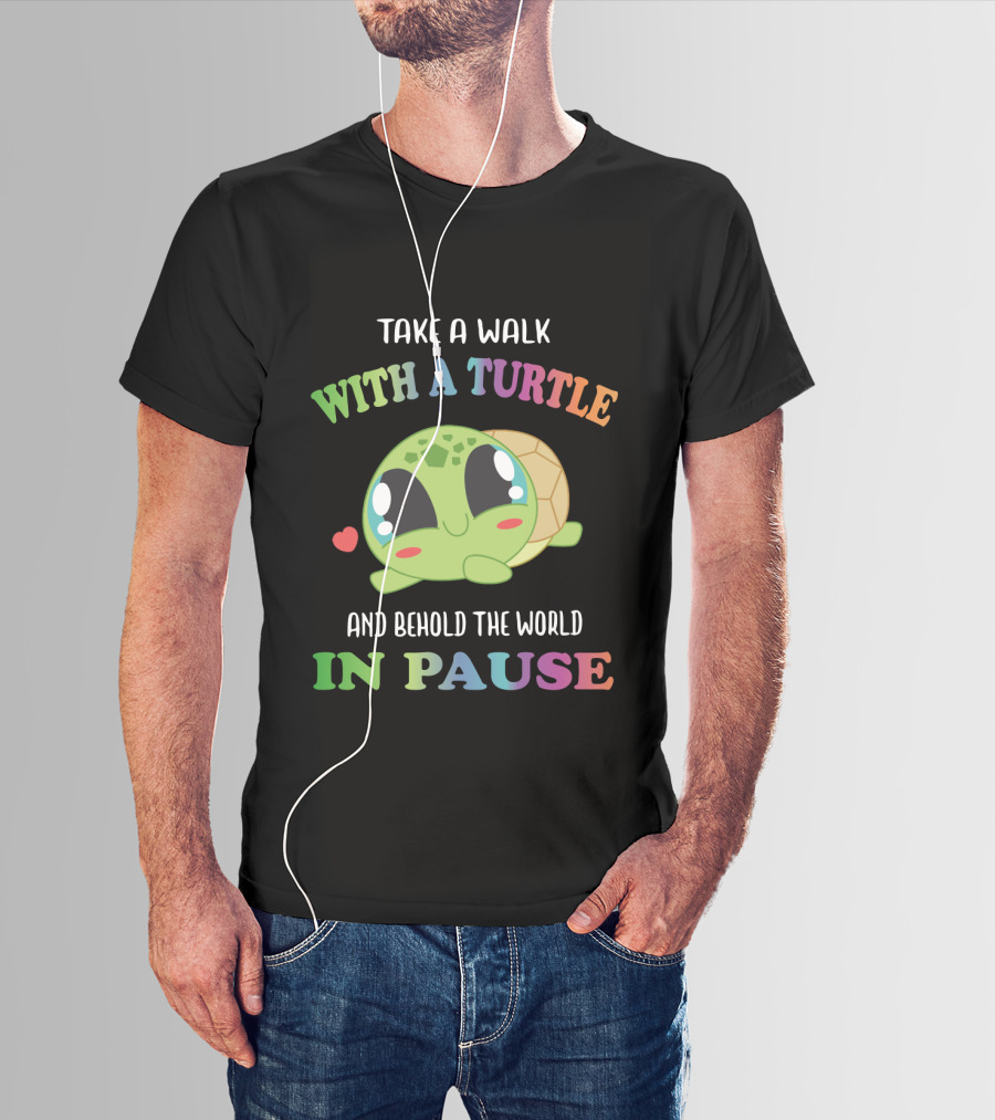 Take A Walk With A Cute Turtle And Behold The World In Pause T-Shirt