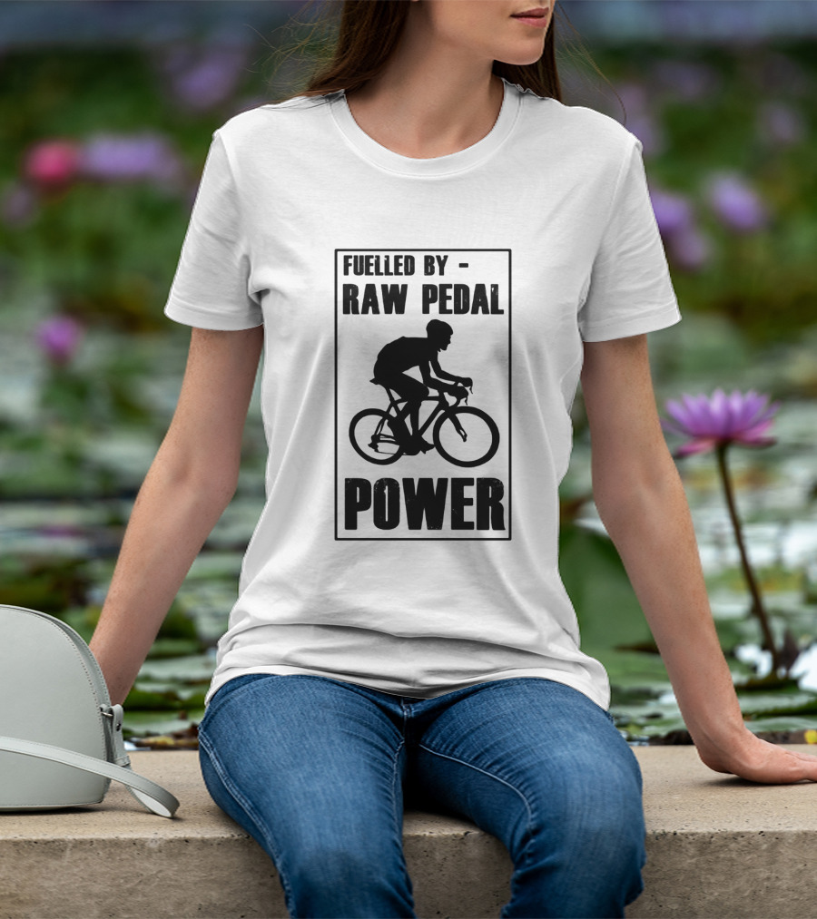 Fuelled By RAW Pedal Power Funny Cycling Motivational Quote With Bicyclist T-Shirt
