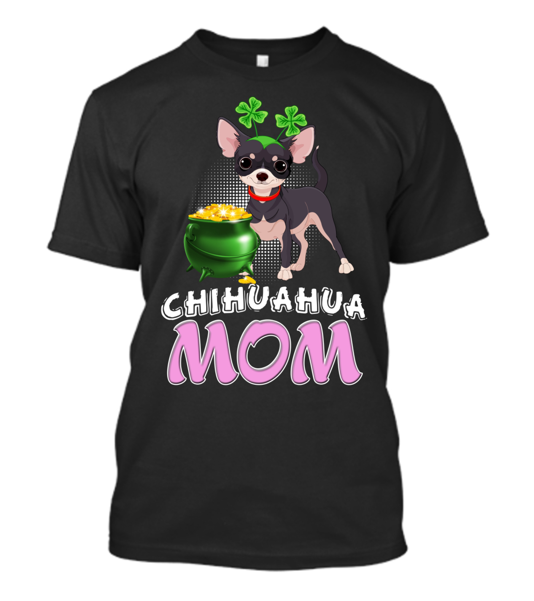 Chihuahua Mom St Patricks Shamrocks Pot Of Gold T-Shirt