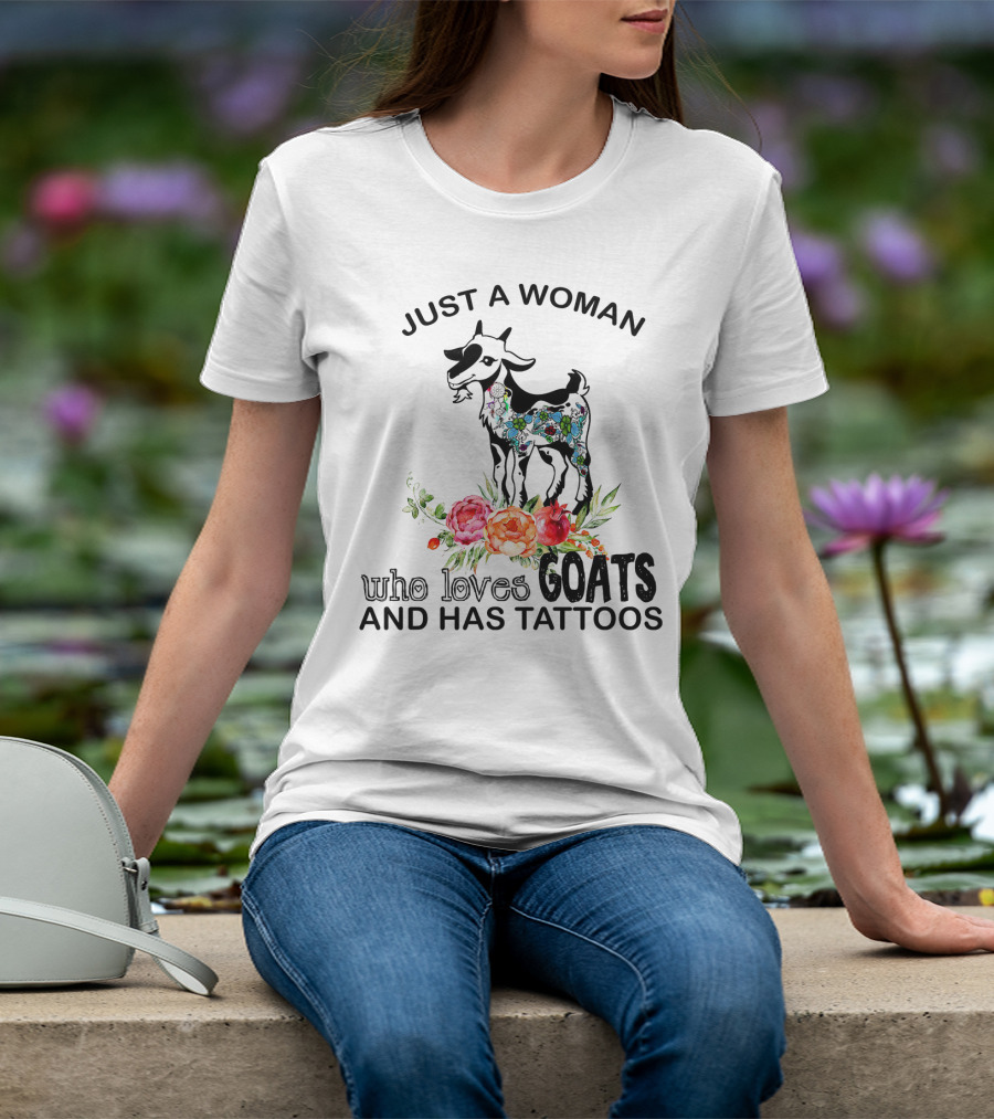 Just A Woman With Floral Tattooed Goat And Colorful Flowers Who Loves Goats And Has Tattoos T-Shirt
