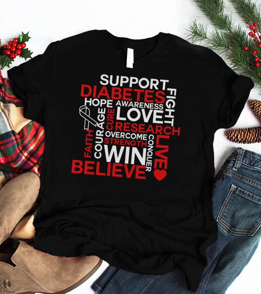 Support Diabetes Awareness Hope Love Research Win Believe Fight Courage Conquer T-Shirt