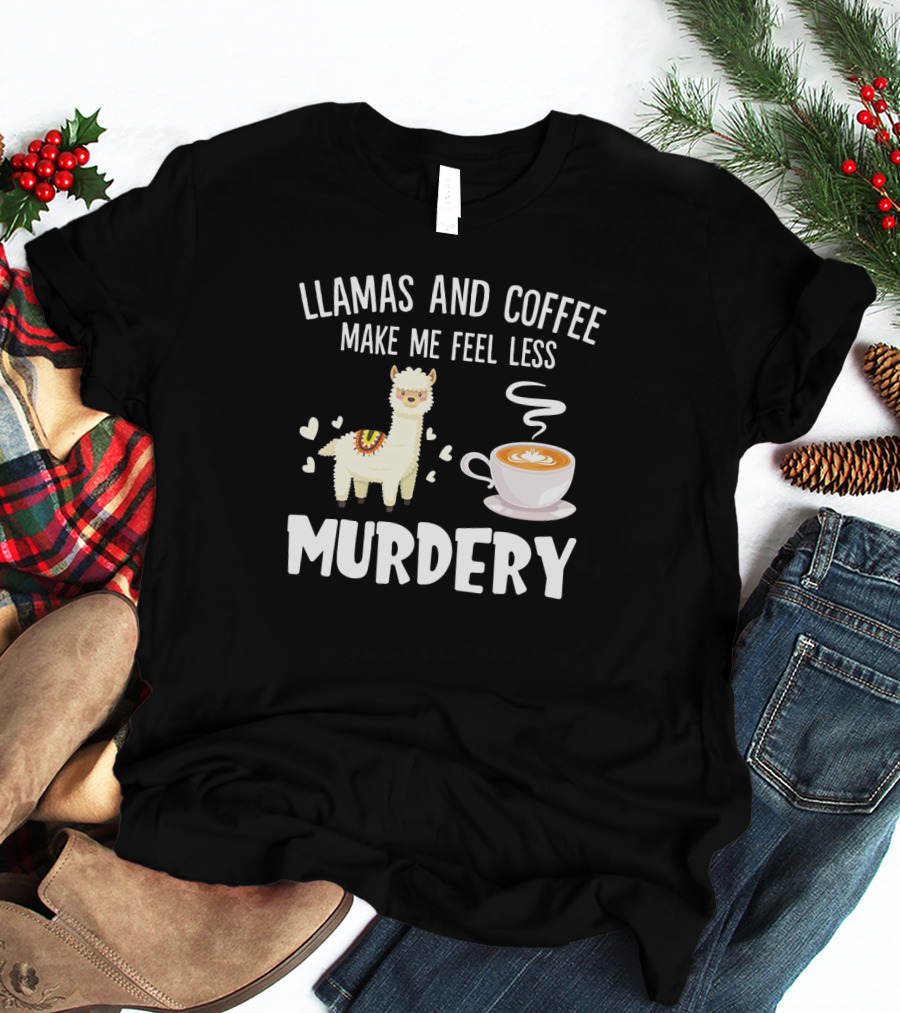 Llamas And Coffee Make Me Feel Less Murdery With Hearts And Coffee Cup T-Shirt