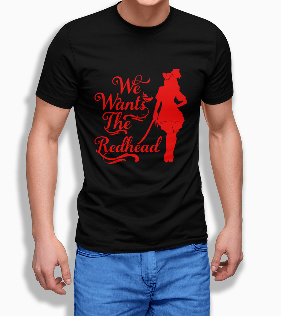 We Wants The Redhead Pirate T-Shirt