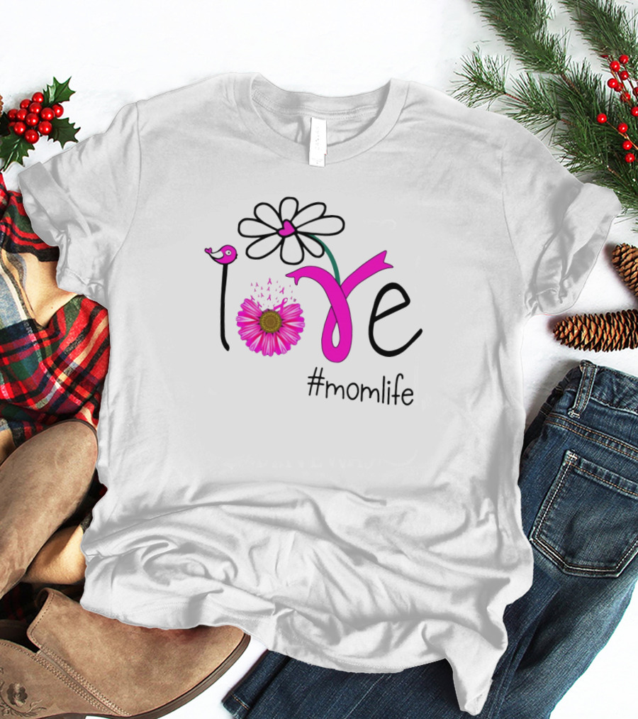 Love Flower Bird #MomLife T-Shirt