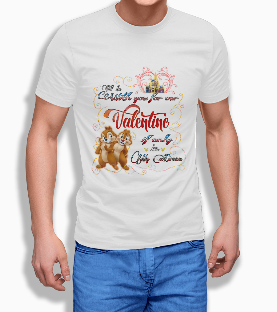 Chip And Dale Valentine Be With You If Only In Dream T-Shirt