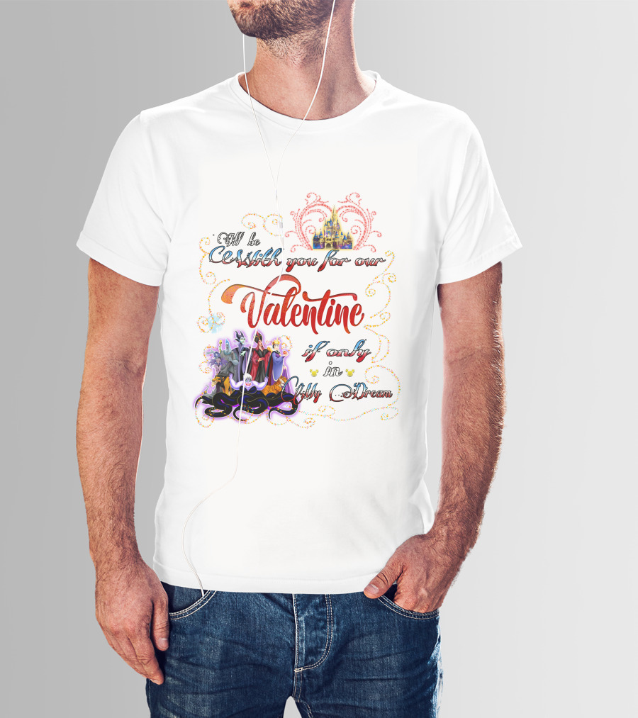 Villains Valentine I'll Be Cruel With You For Our Valentine If Only In My Dream T-Shirt
