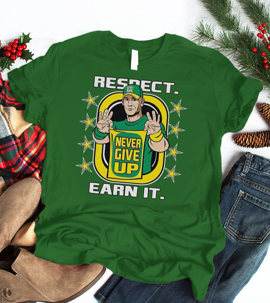 Respect Earn It Never Give Up John Cena Is Back T-Shirt