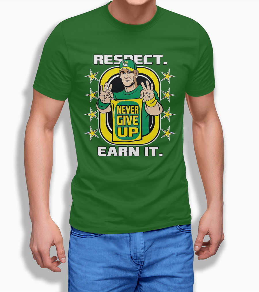 Respect Earn It Never Give Up John Cena Is Back T-Shirt