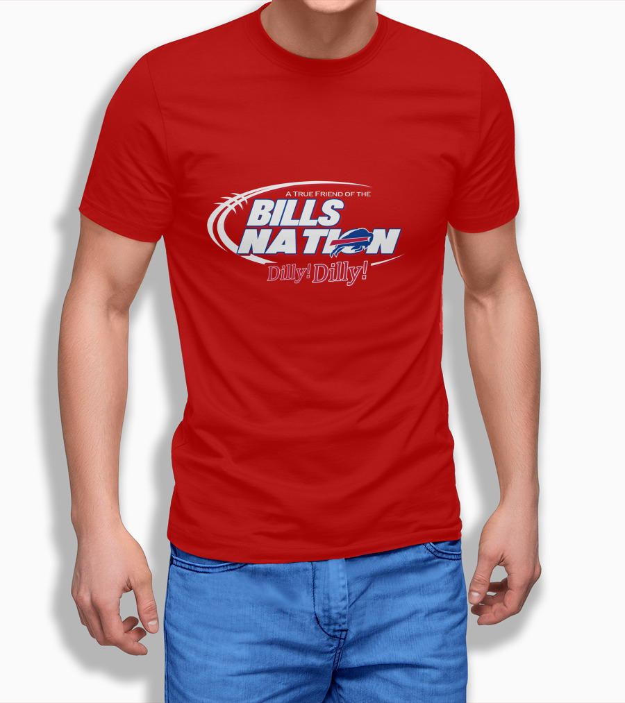 A True Friend Of The Bills Nation Dilly! Dilly! T-Shirt