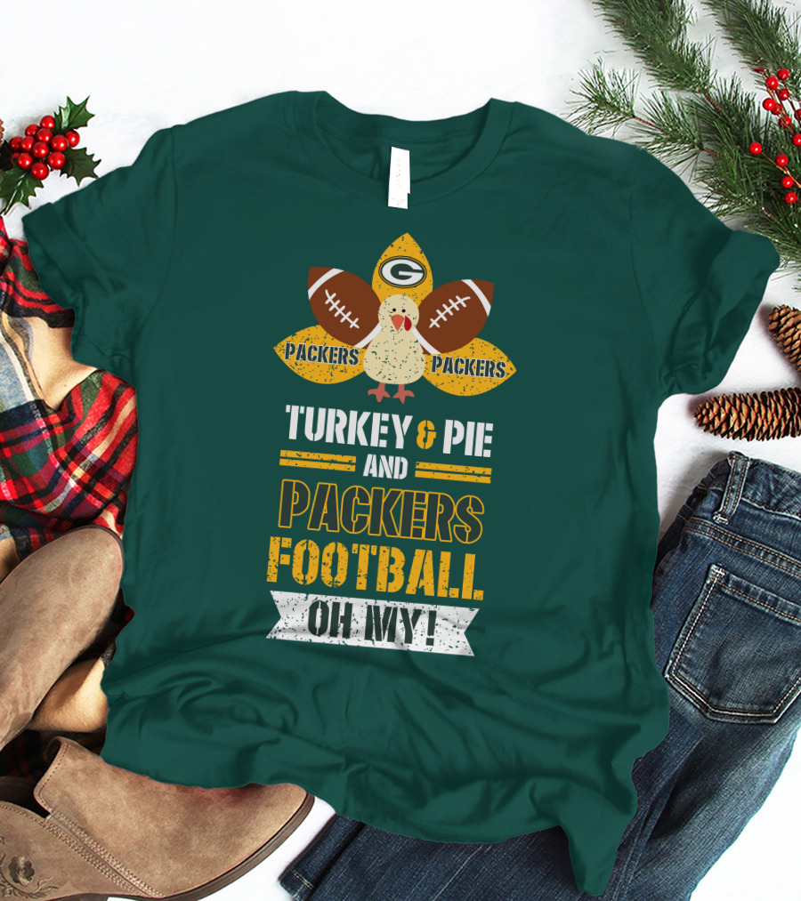 Turkey And Pie And Packers Football Oh My T-Shirt