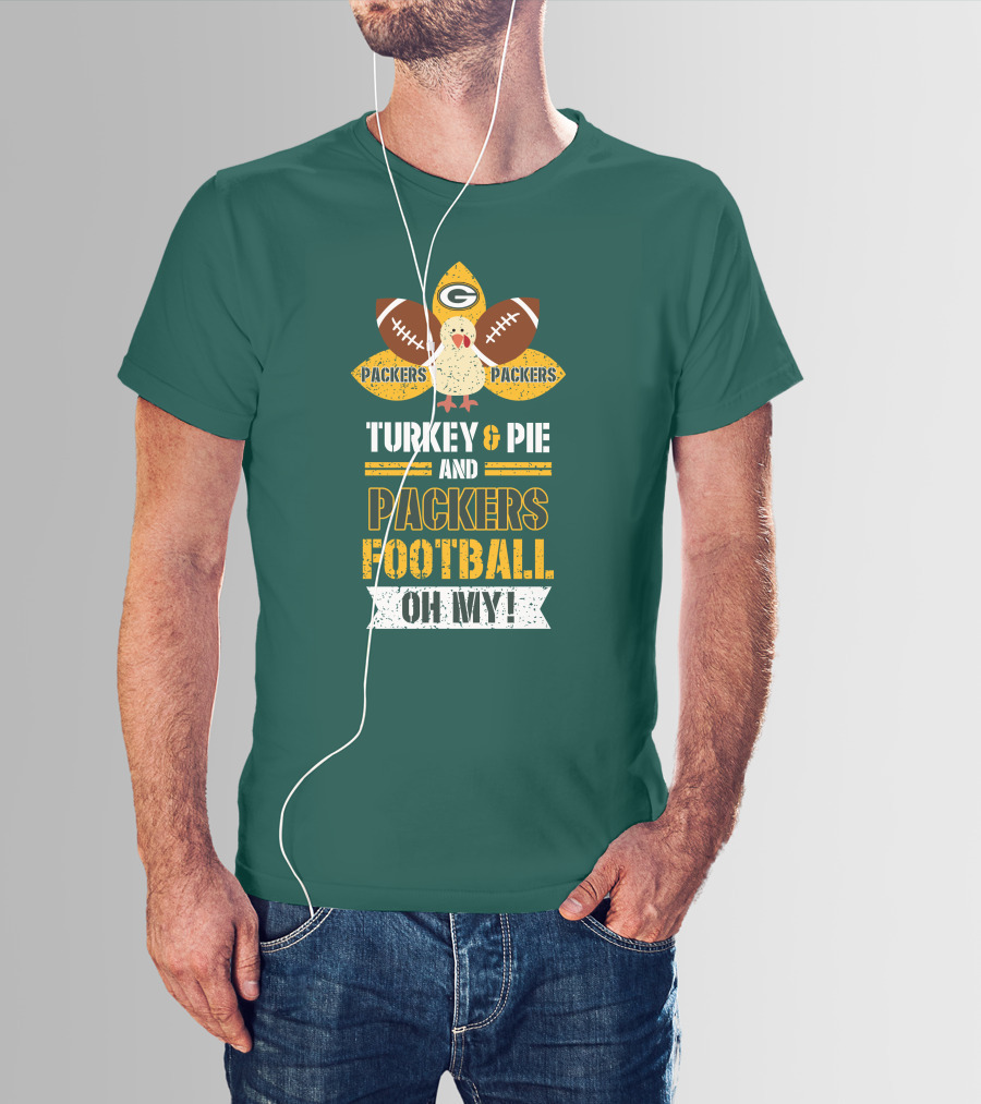 Turkey And Pie And Packers Football Oh My T-Shirt