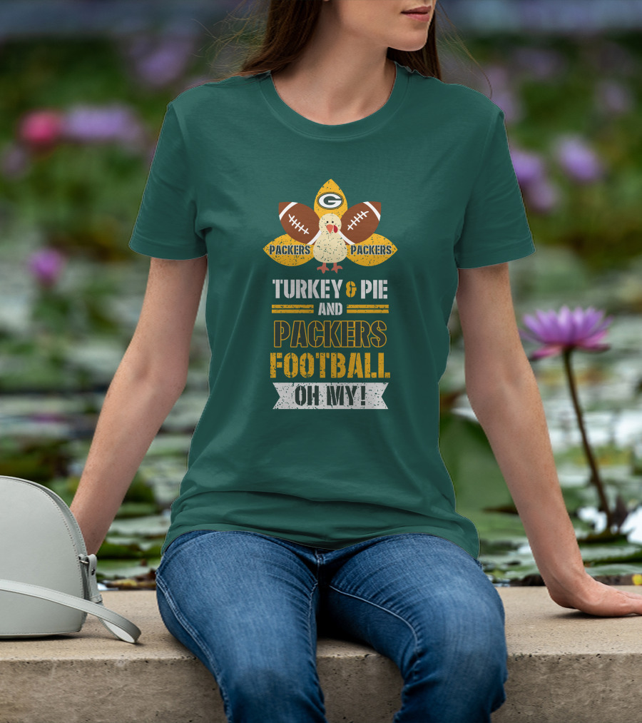 Turkey And Pie And Packers Football Oh My T-Shirt