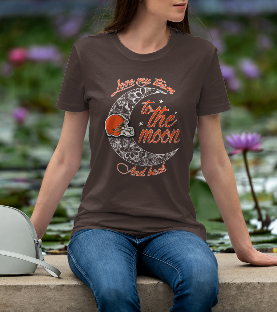 Cleveland Browns Love My Team To The Moon And Back T-Shirt