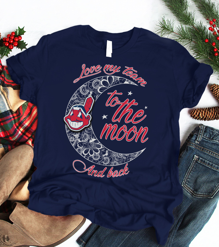 Love My Team To The Moon And Back Cleveland Indians T-Shirt