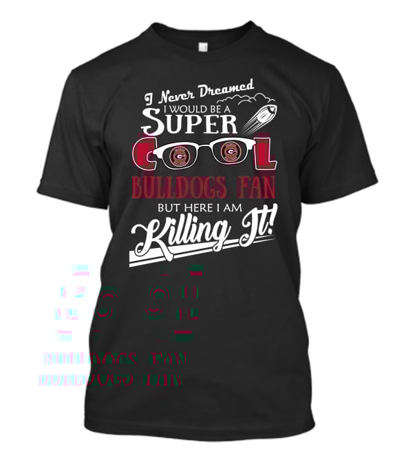 Super Cool Georgia Bulldogs Fan Killing It T-Shirt