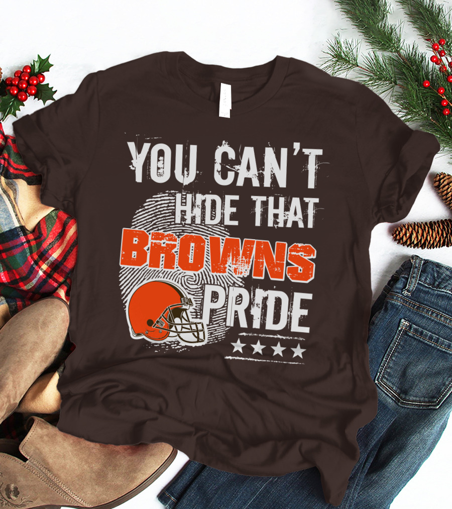 You Can't Hide That Browns Pride Cleveland Football Helmet And Stars T-Shirt