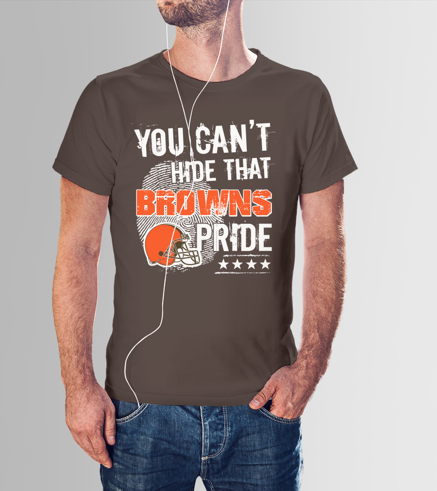 You Can't Hide That Browns Pride Cleveland Football Helmet And Stars T-Shirt