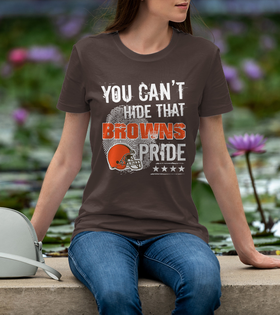 You Can't Hide That Browns Pride Cleveland Football Helmet And Stars T-Shirt