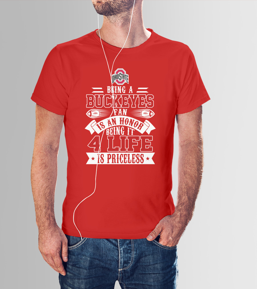 Ohio State Buckeyes Fan Being An Honor 4 Life Is Priceless T-Shirt