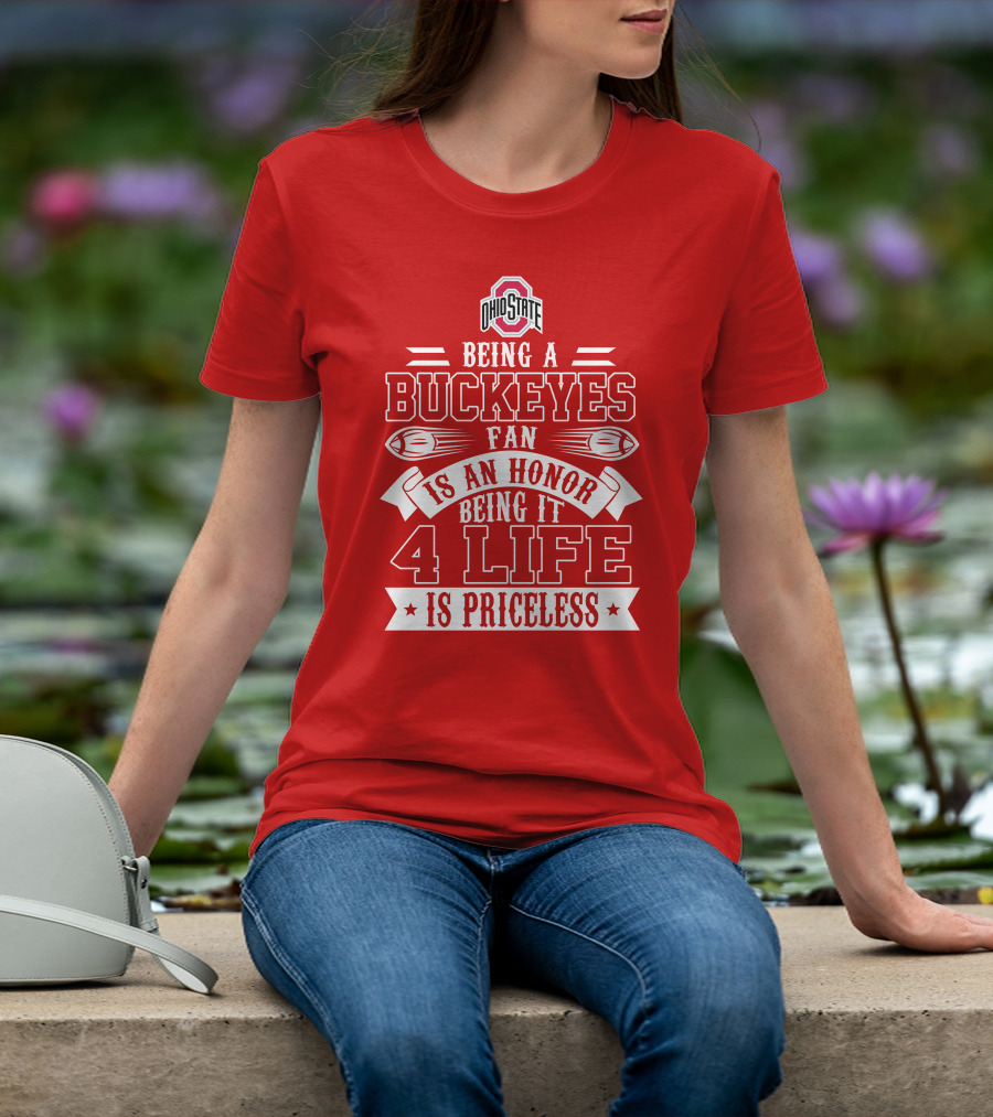 Ohio State Buckeyes Fan Being An Honor 4 Life Is Priceless T-Shirt