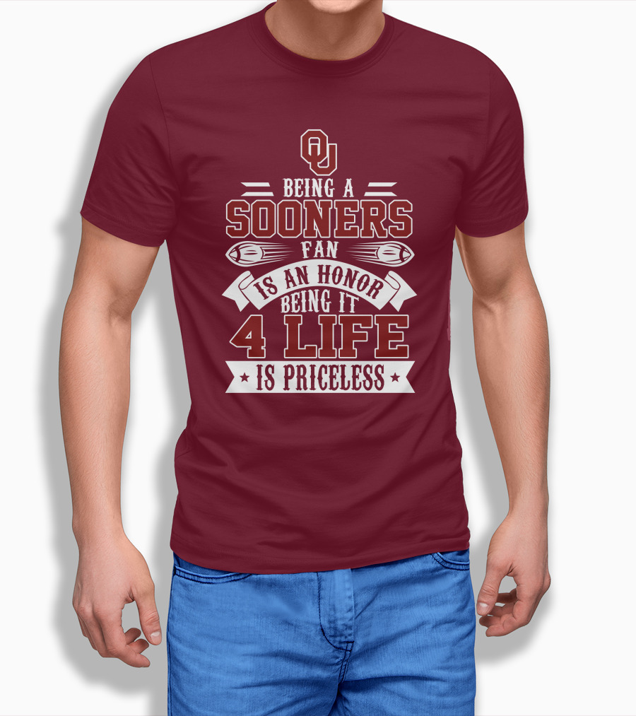 Ou Being A Sooners Fan Is An Honor 4 Life Is Priceless T-Shirt