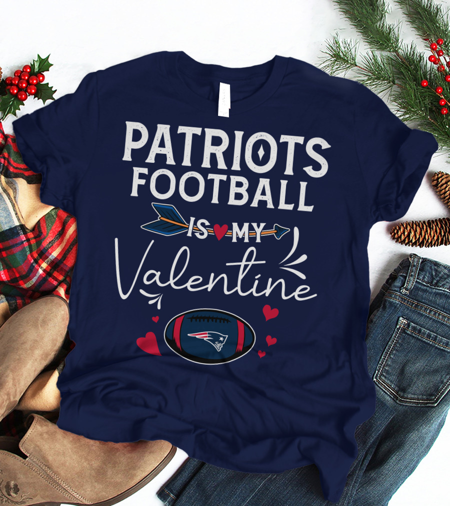 Patriots Football Is My Valentine With Hearts And Arrow Elements T-Shirt