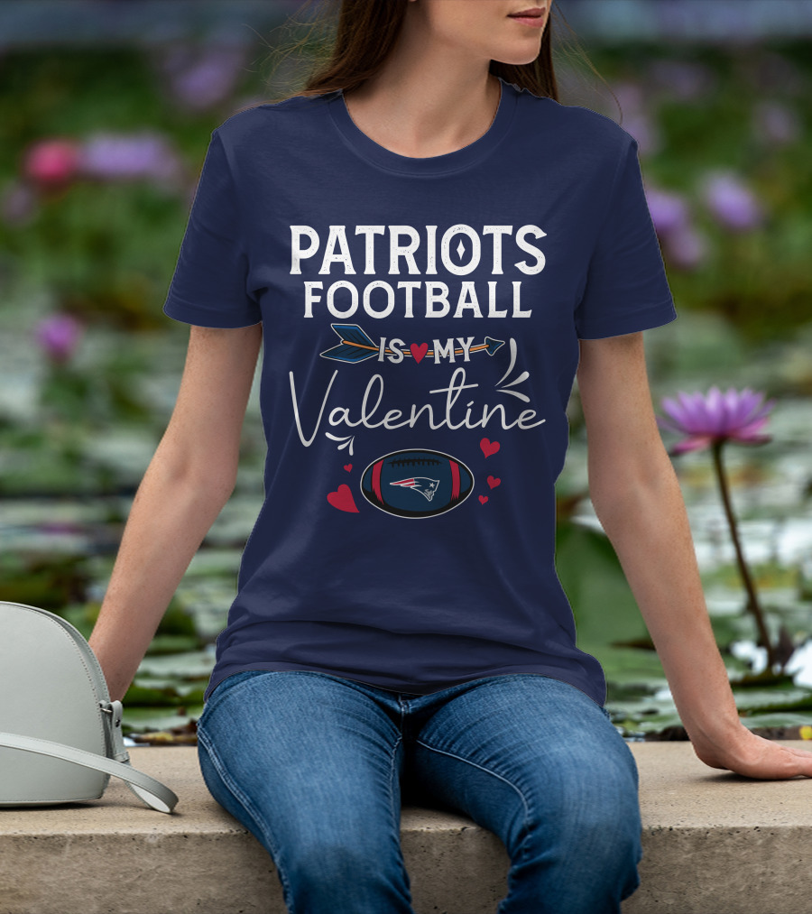 Patriots Football Is My Valentine With Hearts And Arrow Elements T-Shirt