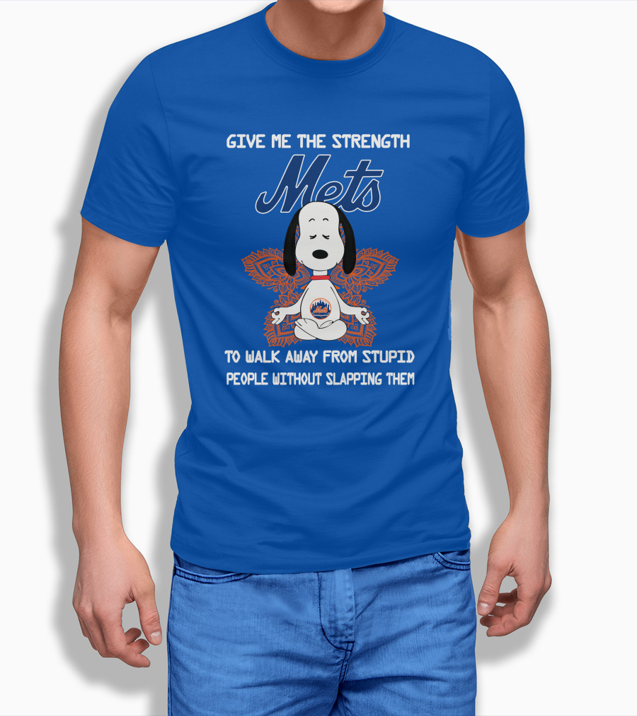 Give Me the Strength Mets Snoopy to Walk Away from Stupid People Without Slapping Them T-Shirt