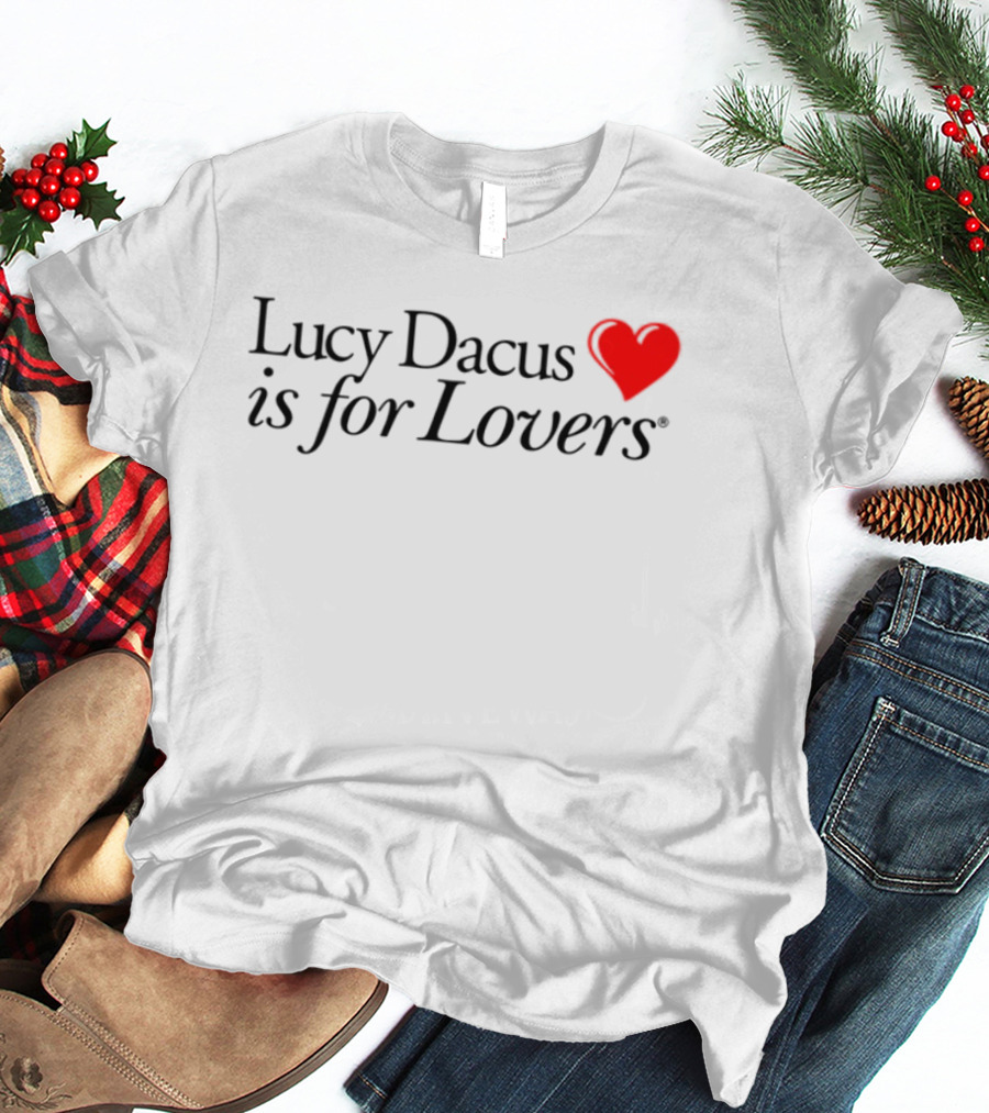 Lucy Dacus Is For Lovers I Love You T-Shirt