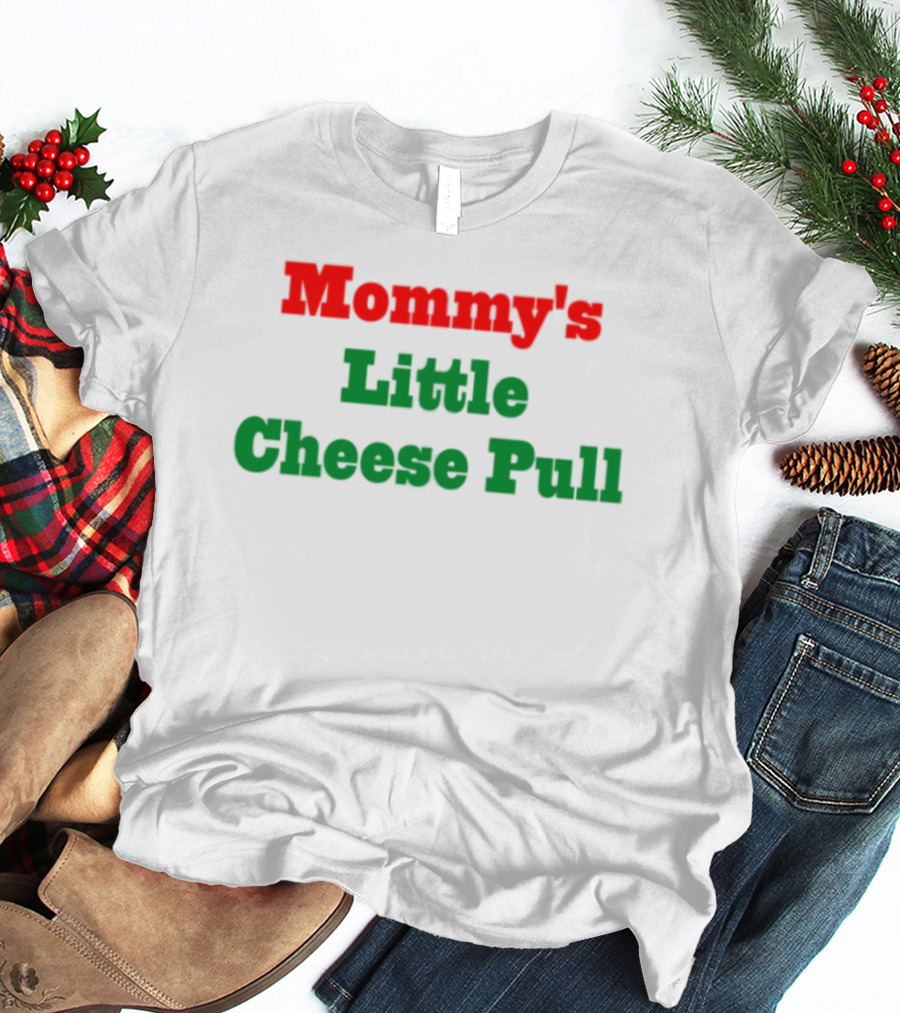 Mommy's Little Cheese Pull Green And Red Text T-Shirt