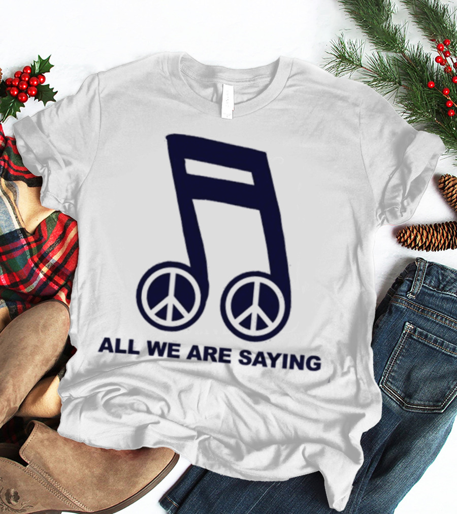 Online Ceramics Legalize Peace Dept All We Are Saying Music Note Peace Symbol Dove T-Shirt