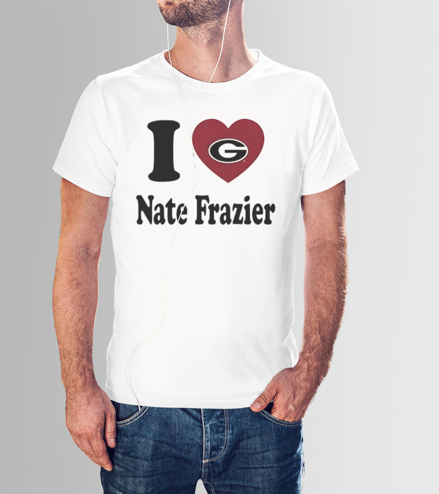 I Love Nate Frazier Georgia Bulldogs Football T-Shirt