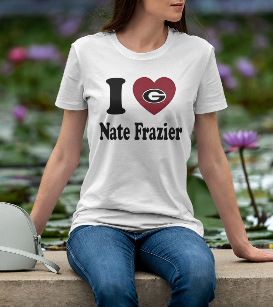 I Love Nate Frazier Georgia Bulldogs Football T-Shirt
