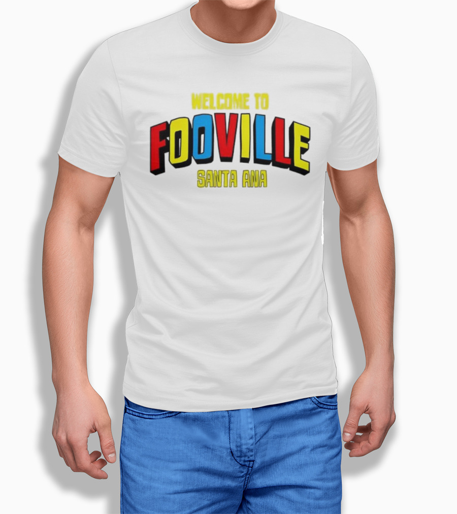 Welcome To Fooville Santa Ana Bold Colorful Text T-Shirt