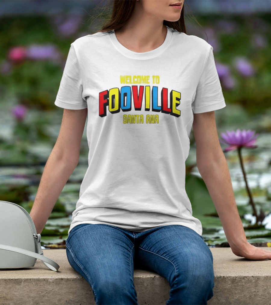 Welcome To Fooville Santa Ana Bold Colorful Text T-Shirt