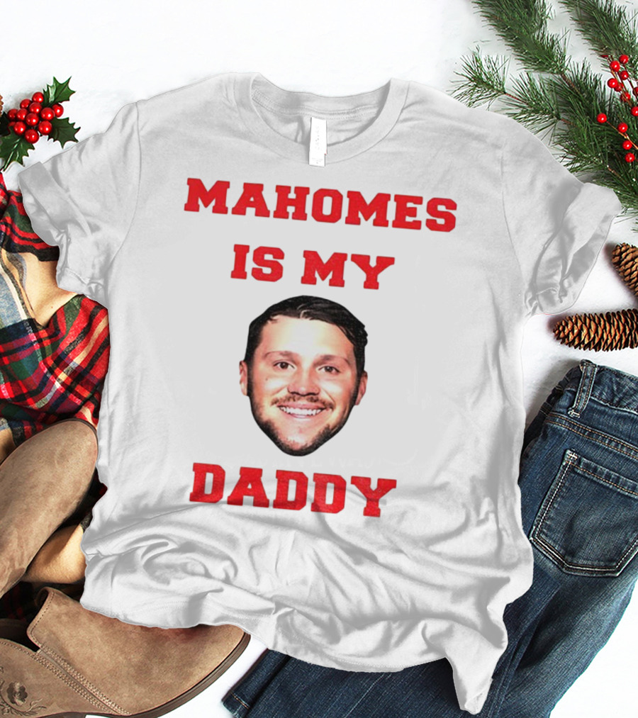 Mahomes Is My Daddy Kansas City Chiefs NFL Football 2025 T-Shirt