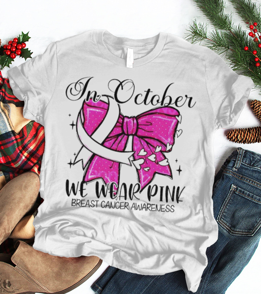 In October We Wear Pink Breast Cancer Awareness Coquette Bow T-Shirt