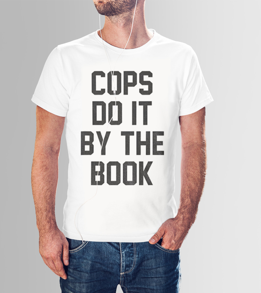 Cops Do It By The Book Phrase Bold Statement T-Shirt