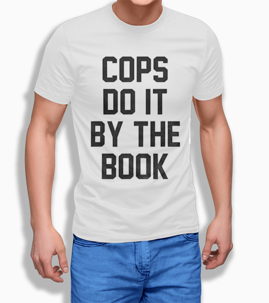 Cops Do It By The Book Phrase Bold Statement T-Shirt