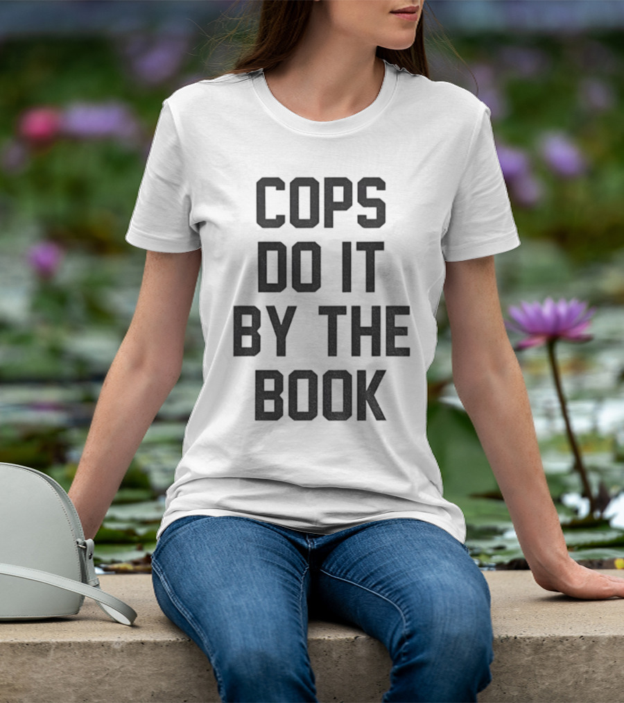 Cops Do It By The Book Phrase Bold Statement T-Shirt