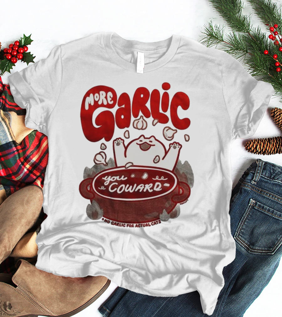 More Garlic You Coward Funny Cat Cooking Slogan T-Shirt