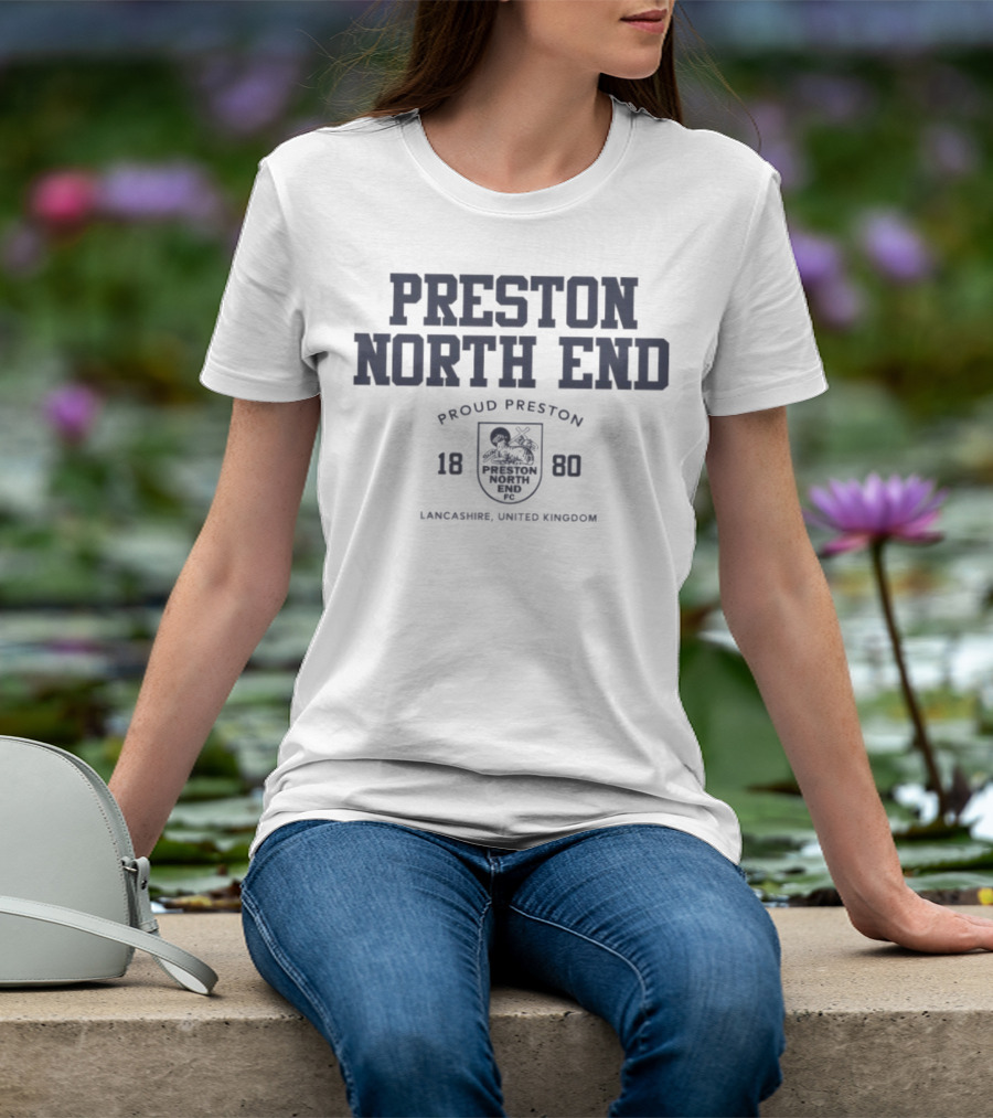Preston North End Proud Preston 1880 Lancashire United Kingdom T-Shirt