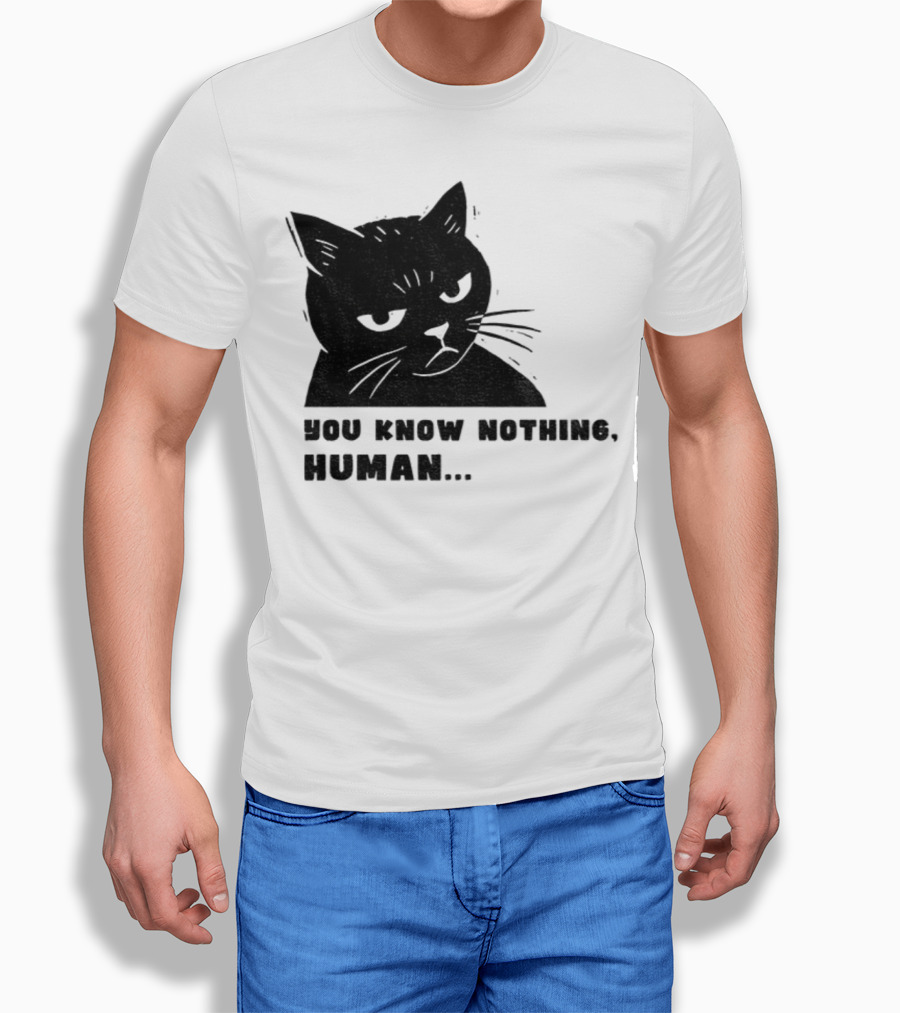 You Know Nothing Human Cat Meme T-Shirt