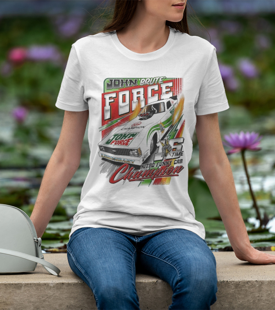 John Force Brute Legendary Nitro Funny Car 16 Time Champion T-Shirt