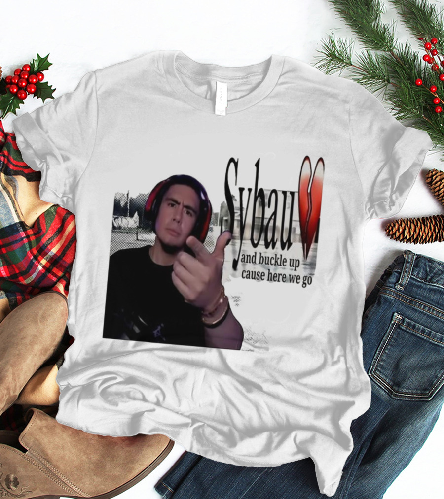 Sybau And Buckle Up Cause Here We Go Text With Hand Gesture And Headphones T-Shirt