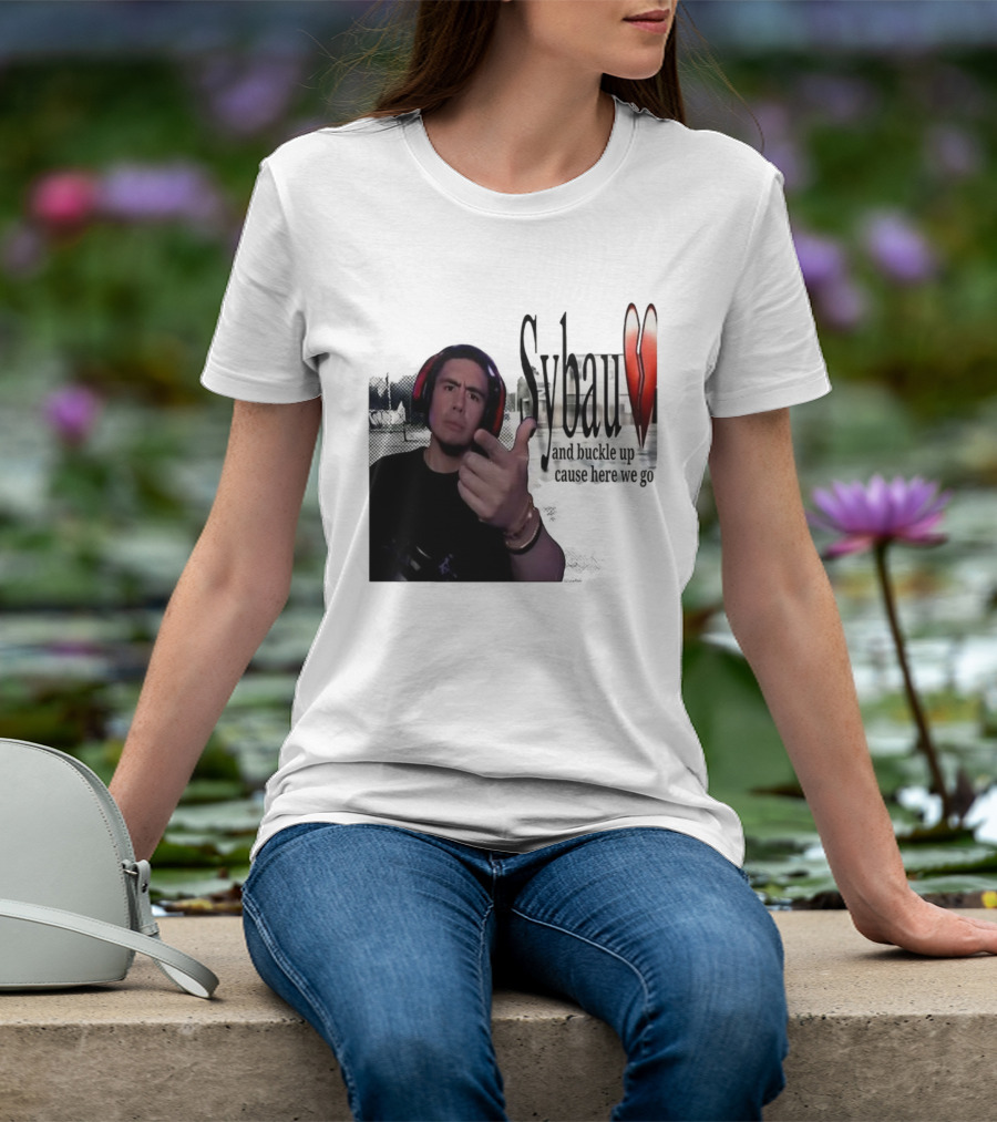 Sybau And Buckle Up Cause Here We Go Text With Hand Gesture And Headphones T-Shirt