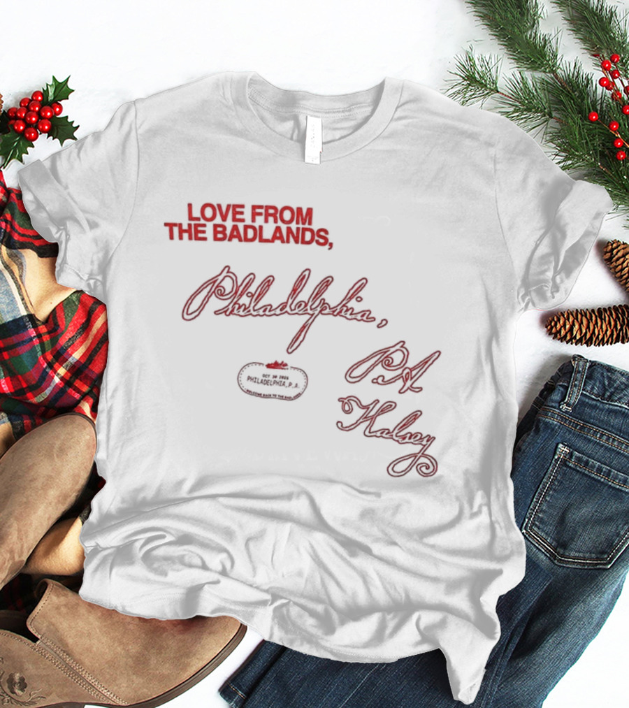 Love From The Badlands Philadelphia PA Halsey Handwriting Theme T-Shirt