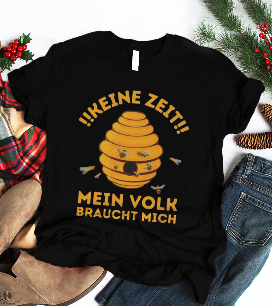 Keine Zeit Mein Volk Braucht Mich Bienenstock Bienen T-Shirt